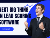 The Next Big Thing in Lead Scoring Software